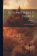 Antonio Perez y Felipe II: Traducido al Castellana