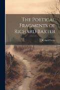 The Poetical Fragments of Richard Baxter