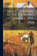 Semi-centennial of the Founding of Grinnell, 1854-1904