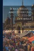 Surat, Broach, and Other Old Cities of Goojerat