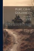Pope, Gray, Goldsmith; Selected Poems; Essay on Criticism, Elegy Written in a Country Churchyard, The Progress of Poesy, The Traveller, The Deserted V