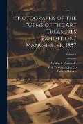 Photographs of the Gems of the Art Treasures Exhibition, Manchester, 1857; Volume 1