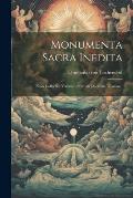 Monumenta Sacra Inedita: Nova Collectio, Volumen Primum [-sextum, Nonum...