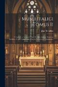 Musei Italici Tomus Ii: Complectens Antiquos Libros Rituales Sanctae Romanae Ecclesiae: Cum Commentario Praevio In Ordinem Romanum...