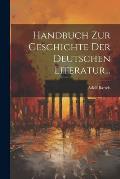 Handbuch zur Geschichte der Deutschen Literatur...