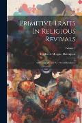 Primitive Traits In Religious Revivals: A Study In Mental And Social Evolution; Volume 3