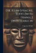 Die Bilin-sprache. Texte [with Transl.]. (w?rterbuch)