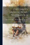 Children's Museum News, Volumes 9-13