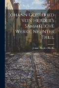 Johann Gottfried von Herder's S?mmtliche Werke, neunter Theil