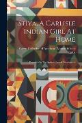 Stiya, A Carlisle Indian Girl At Home: Founded On The Author's Actual Observations
