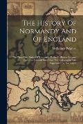 The History Of Normandy And Of England: The Three First Dukes Of Normandy, Rollo, Guillaume Longue-?p?e And Richard Sans-peur, The Carlovingian Line S