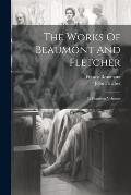 The Works Of Beaumont And Fletcher: In Fourteen Volumes