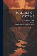 Soldiers Of Fortune: Recently Dramatized By Augustus Thomas