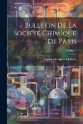 Bulletin De La Soci?t? Chimique De Paris; Volume 7