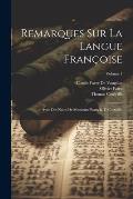 Remarques Sur La Langue Fran?oise: Avec Des Notes De Messieurs Patru & T. Corneille; Volume 1