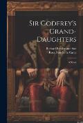 Sir Godfrey's Grand-Daughters