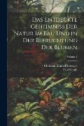 Das Entdeckte Geheimniss Der Natur Im Bau Und in Der Befruchtung Der Blumen; Volume 2