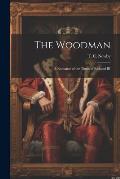 The Woodman; A Romance of the Times of Richard III