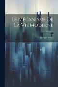 Le M?canisme De La Vie Moderne; Volume 1