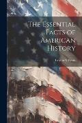 The Essential Facts of American History