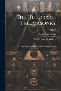 The History of Freemasonry: Its Legends and Traditions, Its Chronological History; Volume 7