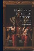 Shahmah in Pursuit of Freedom; or, The Branded Hand