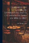 Fragmens du Cours de Litt?rature, Fait a L'Athen?e de Paris en 1806 et 1807