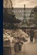 Account of a Tour in Normandy; Volume 2