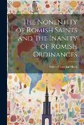 The Nonentity of Romish Saints and The Inanity of Romish Ordinances