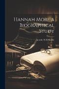 Hannah More a Biographical Study