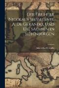 Der Freiherr Nicolaus Wessel?nyi, A. de Gerando, und die Sachsen in Siebenb?rgen