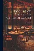 Documents In?dits Sur Alfred De Musset