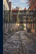 Im Zwielicht: First Readings in German Prose