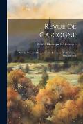 Revue De Gascogne: Bulletin Bimestrial De La Soci?t? Historique De Gascogne, Volumes 1-41