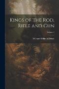 Kings of the rod, Rifle and gun; Volume 1
