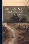 The Ring and the Book. By Robert Browning; Volume 3