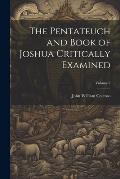 The Pentateuch and Book of Joshua Critically Examined; Volume 2