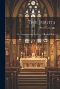 The Jesuits: Their Constitution and Teaching; a Historical Sketch