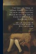 The Genuine Trial of Thomas Hardy, for High Treason: At the Sessions House in the Old Bailey, From October 28 to November 5, 1794: 1