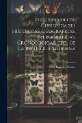 Diccionario de curiosidades historicas, geograficas, hierograficas, cr?nologicas, etc., de la Republica Mejicana