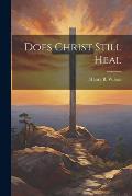 Does Christ Still Heal