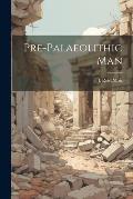 Pre-palaeolithic Man
