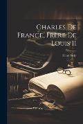 Charles de France, fr?re de Louis 11