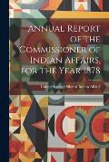 Annual Report of the Commissioner of Indian Affairs, for the Year 1878