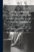 Lady Windermere's Fan, And The Importance Of Being Earnest