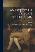 An Inquiry, Or Delicate Investigation: Into The Conduct Of Her Royal Highness The Princess Of Wales