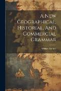 A New Geographical, Historial, And Commercial Grammar