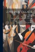 Love In A Village: A Comic Opera