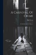 A Carnival Of Crime: Or, Society's Greatest Menace