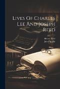 Lives Of Charles Lee And Joseph Reed